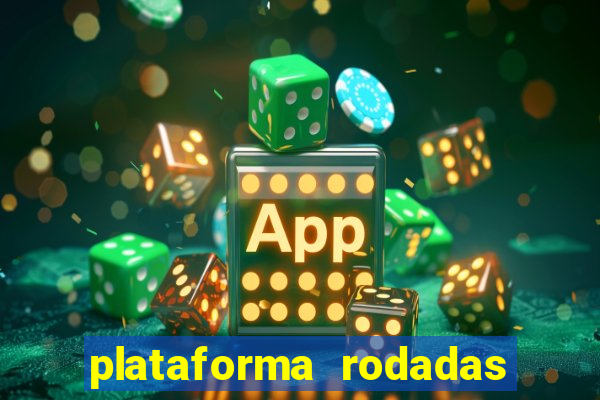 plataforma rodadas gratis sem deposito